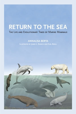 Return to the Sea: The Life and Evolutionary Times of Marine Mammals Paperback University of California Press