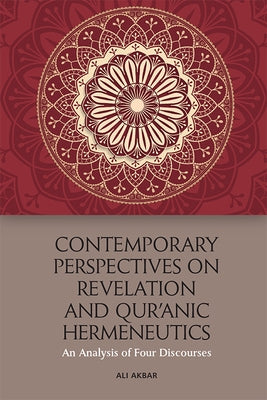 Contemporary Perspectives on Revelation and Qur'ānic Hermeneutics: An Analysis of Four Discourses Paperback Edinburgh University Press