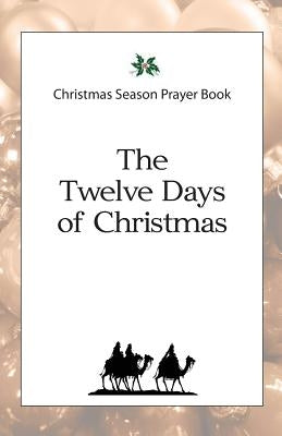 Christmas Season Prayer Book: The Twelve Days of Christmas Paperback Beneventura, LLC