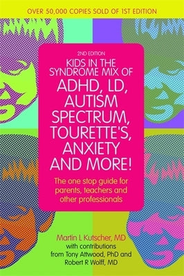 Kids in the Syndrome Mix of Adhd, LD, Autism Spectrum, Tourette's, Anxiety, and More!: The One-Stop Guide for Parents, Teachers, and Other Professiona Paperback Jessica Kingsley Publishers
