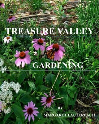 Treasure Valley Gardening Paperback Createspace Independent Publishing Platform