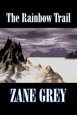 The Rainbow Trail by Zane Grey, Fiction, Western, Historical Paperback Aegypan