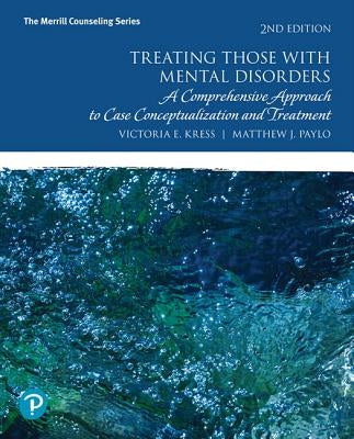 Treating Those with Mental Disorders: A Comprehensive Approach to Case Conceptualization and Treatment Paperback Pearson