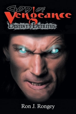 God of Vengeance: Destiny's Detritus Paperback Page Publishing, Inc.