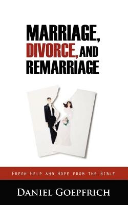 Marriage, Divorce, and Remarriage Paperback Xulon Press