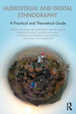 Audiovisual and Digital Ethnography: A Practical and Theoretical Guide Paperback Routledge