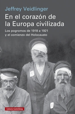 En El Corazón de la Europa Civilizada by Veidlinger, Jeffrey