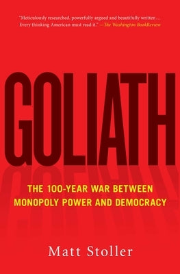Goliath: The 100-Year War Between Monopoly Power and Democracy Paperback Simon & Schuster