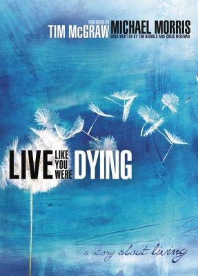 Live Like You Were Dying: A Story about Living Paperback Thomas Nelson