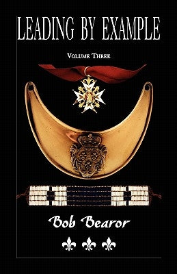 Leading By Example, Partisan Fighters & Leaders Of New France, 1660-1760: Volume Three Paperback Heritage Books