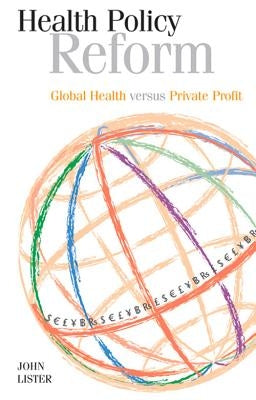 Health Policy Reform: Global Health Versus Private Profit Paperback Libri Publishing Ltd