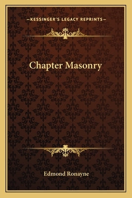 Chapter Masonry Paperback Kessinger Publishing
