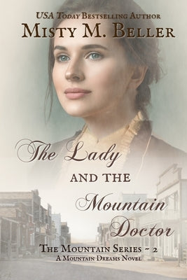 The Lady and the Mountain Doctor Misty M. Beller Books, Inc.