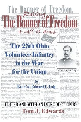 Raising the Banner of Freedom: The 25th Ohio Volunteer Infantry in the War for the Union Paperback iUniverse