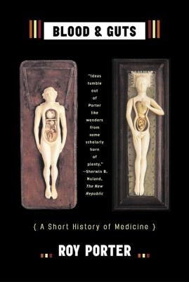 Blood and Guts: A Short History of Medicine Paperback W. W. Norton & Company