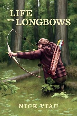 Life and Longbows Paperback Createspace Independent Publishing Platform