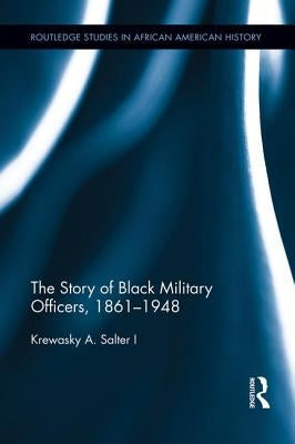The Story of Black Military Officers, 1861-1948 Paperback Routledge