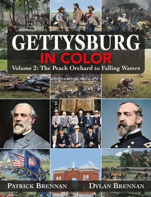 Gettysburg in Color: Volume 2: The Wheatfield to Falling Waters by Brennan, Patrick