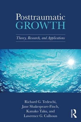 Posttraumatic Growth: Theory, Research, and Applications Paperback Routledge