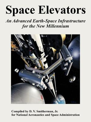 Space Elevators: An Advanced Earth-Space Infrastructure for the New Millennium Paperback University Press of the Pacific