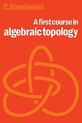 A First Course in Algebraic Topology Paperback Cambridge University Press