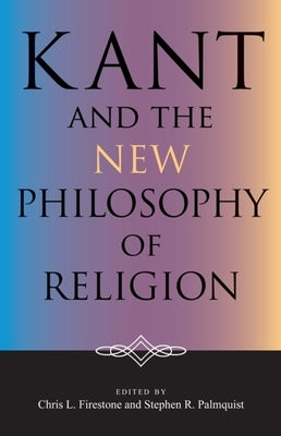 Kant and the New Philosophy of Religion Paperback Indiana University Press