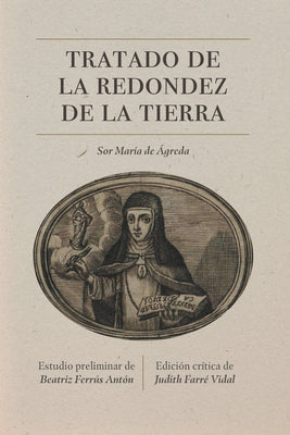 Tratado de la Redondez de la Tierra: Edición Crítica Paperback Unc Department of Romance Studies