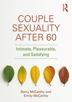 Couple Sexuality After 60: Intimate, Pleasurable, and Satisfying Paperback Routledge