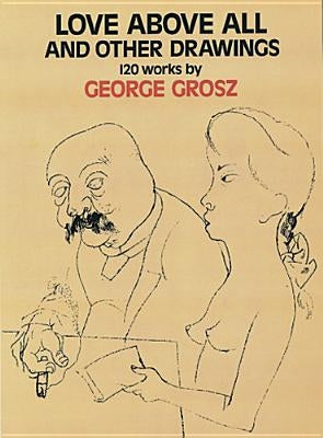 Love Above All and Other Drawings: 120 Works Dover Publications