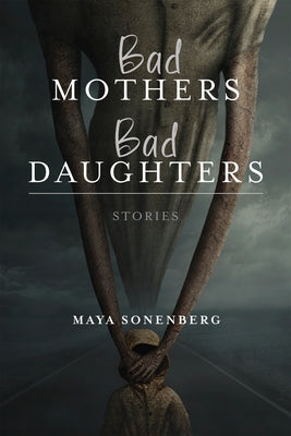 Bad Mothers, Bad Daughters Paperback University of Notre Dame Press