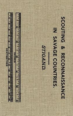 Scouting and Reconnaissance in Savage Countries Paperback Ropesend Creek Press