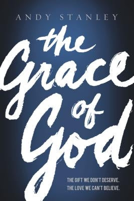 The Grace of God: The Gift We Don't Deserve, the Love We Can't Believe Paperback Thomas Nelson