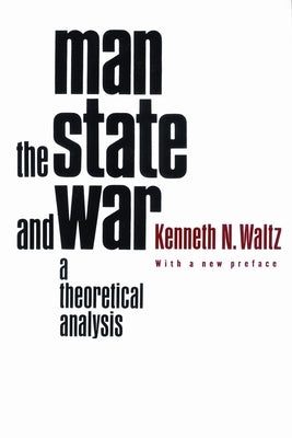 Man, the State, and War: A Theoretical Analysis Paperback Columbia University Press
