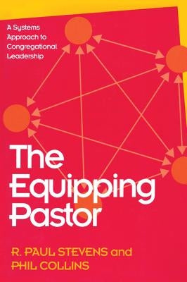 The Equipping Pastor: A Systems Approach to Congregational Leadership Paperback Rowman & Littlefield Publishers
