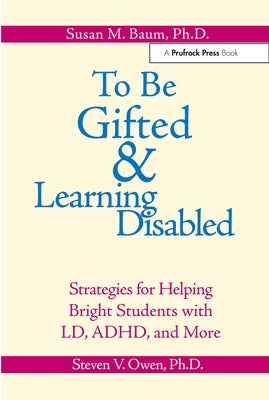 To Be Gifted & Learning Disabled: Strategies for Helping Bright Students with Learning & Attention Difficulties Paperback Prufrock Press
