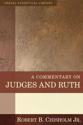 A Commentary on Judges and Ruth by Chisholm, Robert B.