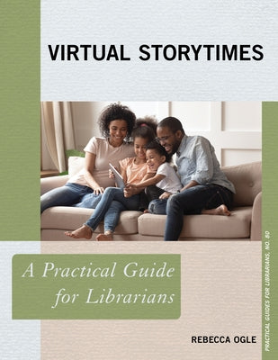 Virtual Storytimes: A Practical Guide for Librarians Volume 80 Paperback Rowman & Littlefield Publishers