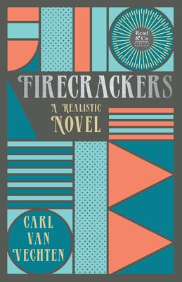 Firecrackers - A Realistic Novel (Read & Co. Classic Editions);With the Introductory Essay 'The Jazz Age Literature of the Lost Generation ' Paperback Read & Co. Classics