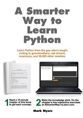 A Smarter Way to Learn Python: Learn it faster. Remember it longer. Createspace Independent Publishing Platform
