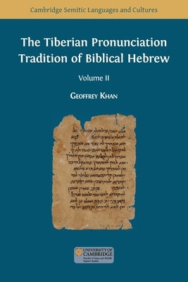 The Tiberian Pronunciation Tradition of Biblical Hebrew, Volume 2 Paperback Open Book Publishers