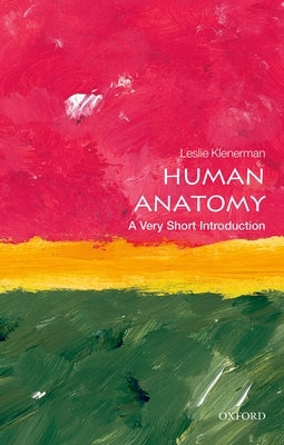 Human Anatomy: A Very Short Introduction Paperback Oxford University Press, USA