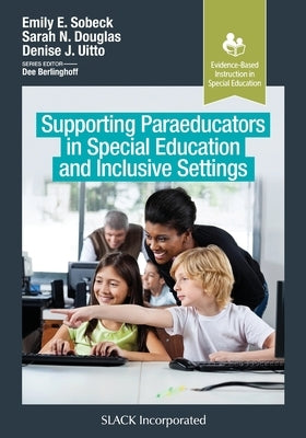 Supporting Paraeducators in Special Education and Inclusive Settings Paperback Slack