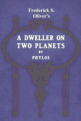 A Dweller on Two Planets: Or, the Dividing of the Way by Phylos the Thibetan