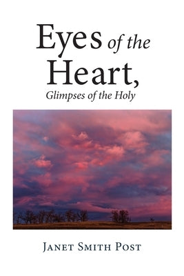 Eyes of the Heart, Glimpses of the Holy Paperback Janet Smith Post, Sole Proprietor
