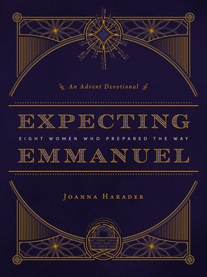 Expecting Emmanuel: Eight Women Who Prepared the Way Paperback Herald Press (VA)