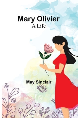 Mary Olivier: a Life Paperback Alpha Edition