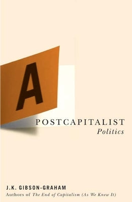 A Postcapitalist Politics Paperback University of Minnesota Press