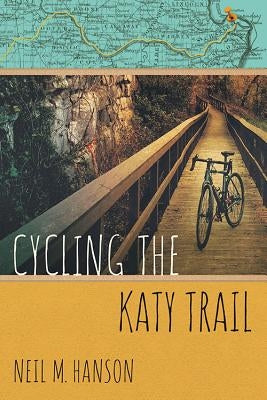 Cycling the Katy Trail: A Tandem Sojourn Along Missouri's Katy Trail Paperback High Prairie Press