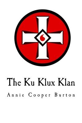 The Ku Klux Klan: United Daughters of the Confederacy Paperback Createspace Independent Publishing Platform