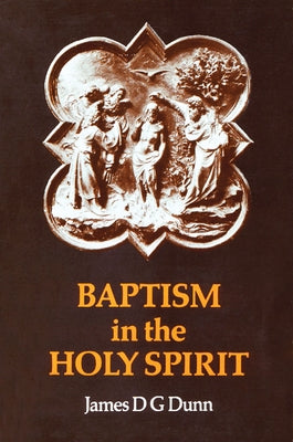 Baptism in the Holy Spirit: A Re-Examination of the New Testament on the Gift of the Spirit Paperback Westminster John Knox Press